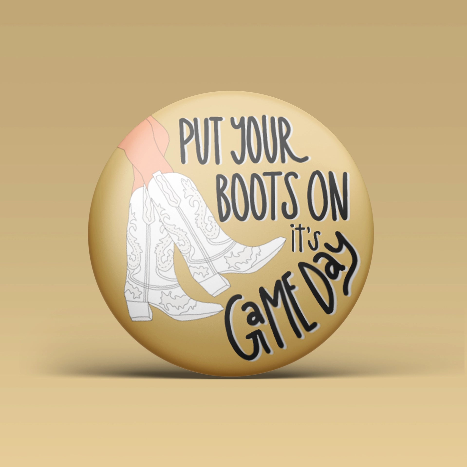 Put Your Boots On Game Day Button