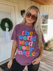 The World Needs Your Magic Tee