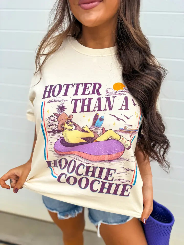 Hotter Than a Hoochie Coochie Tee